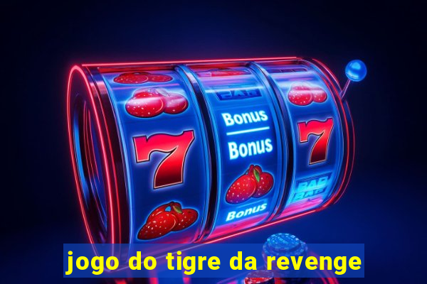 jogo do tigre da revenge